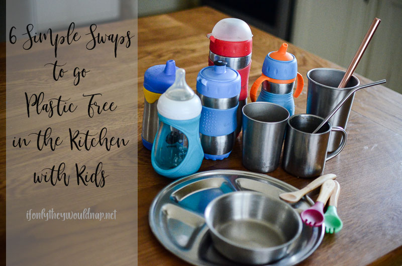 6 simple swaps to go plastic free in the kitchen with kids